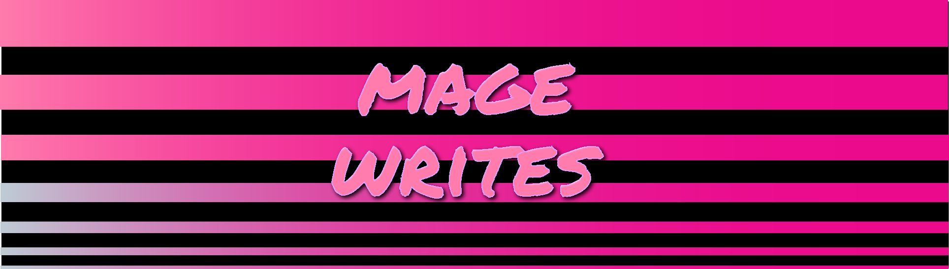 hot pink and black stripes with marker font text, Mage Writes